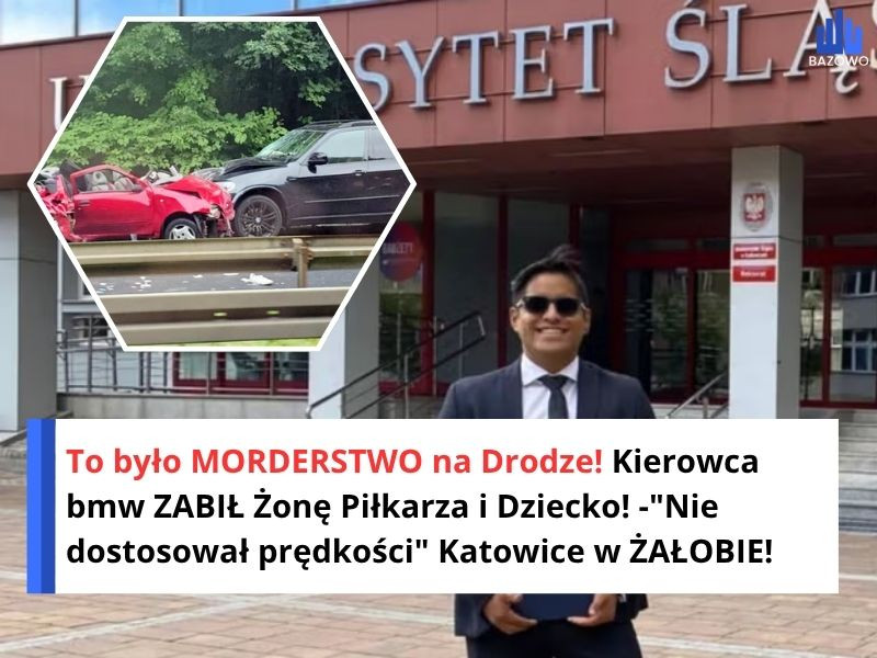 To było MORDERSTWO na Drodze! Kierowca bmw ZABIŁ Żonę Piłkarza i Dziecko! -"Nie dostosował prędkości" Katowice w ŻAŁOBIE!